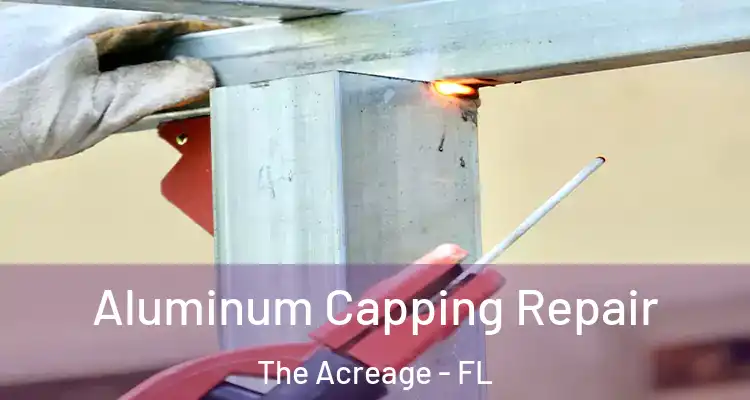 Aluminum Capping Repair The Acreage - FL