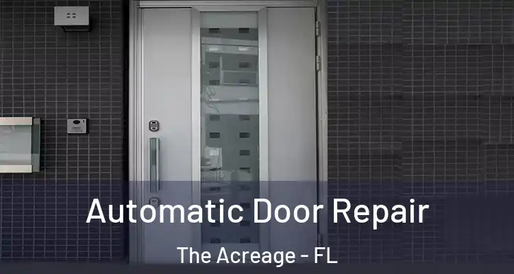 Automatic Door Repair The Acreage - FL