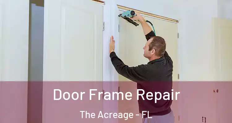 Door Frame Repair The Acreage - FL