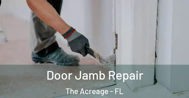 Door Jamb Repair The Acreage - FL