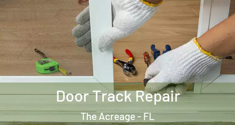 Door Track Repair The Acreage - FL