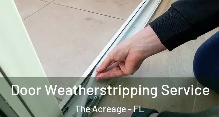 Door Weatherstripping Service The Acreage - FL