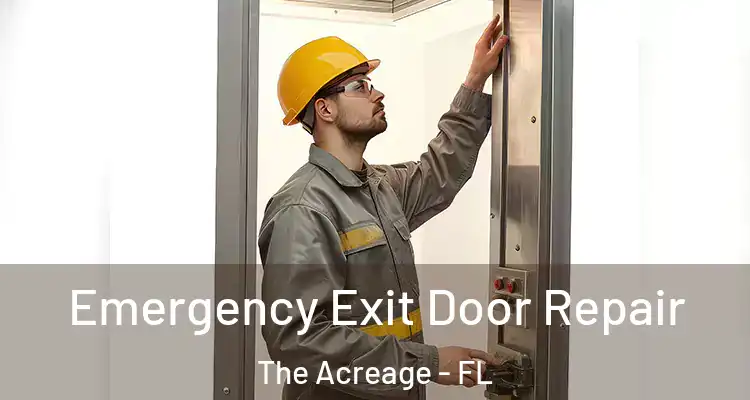 Emergency Exit Door Repair The Acreage - FL