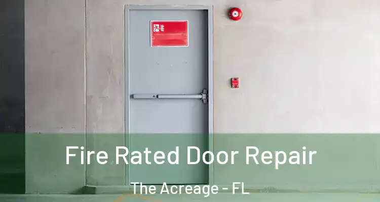 Fire Rated Door Repair The Acreage - FL