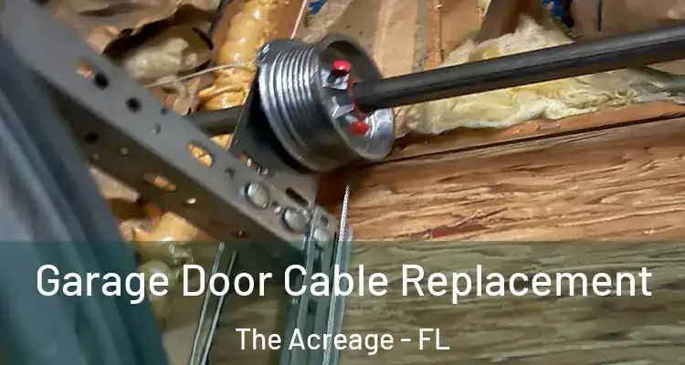 Garage Door Cable Replacement The Acreage - FL