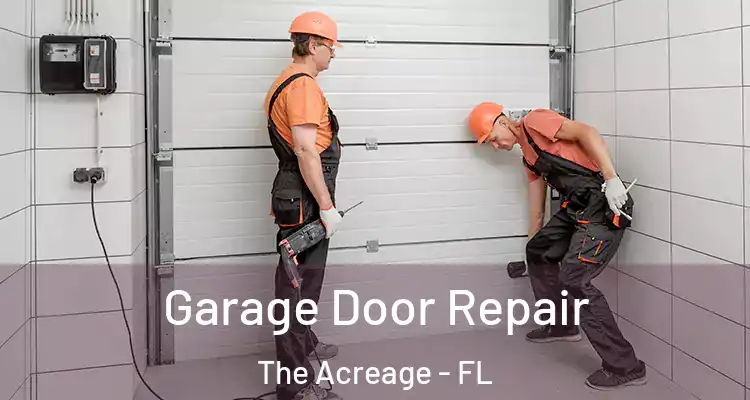 Garage Door Repair The Acreage - FL