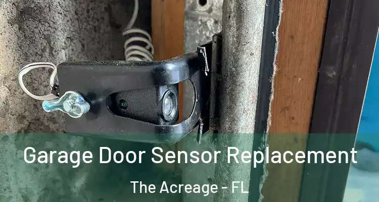 Garage Door Sensor Replacement The Acreage - FL