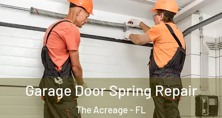 Garage Door Spring Repair The Acreage - FL