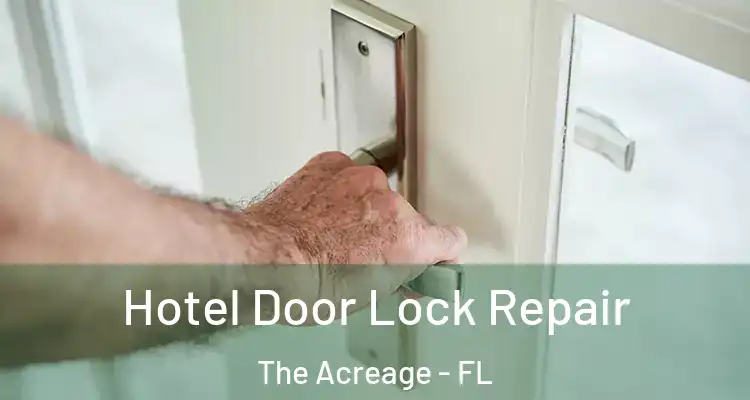 Hotel Door Lock Repair The Acreage - FL