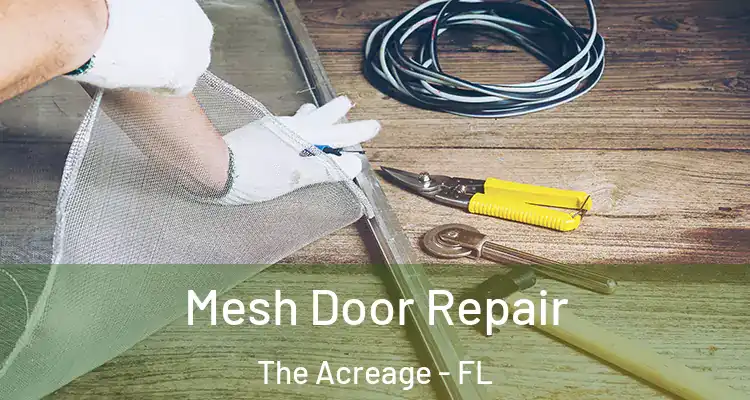 Mesh Door Repair The Acreage - FL