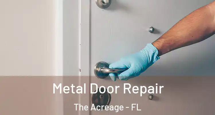 Metal Door Repair The Acreage - FL