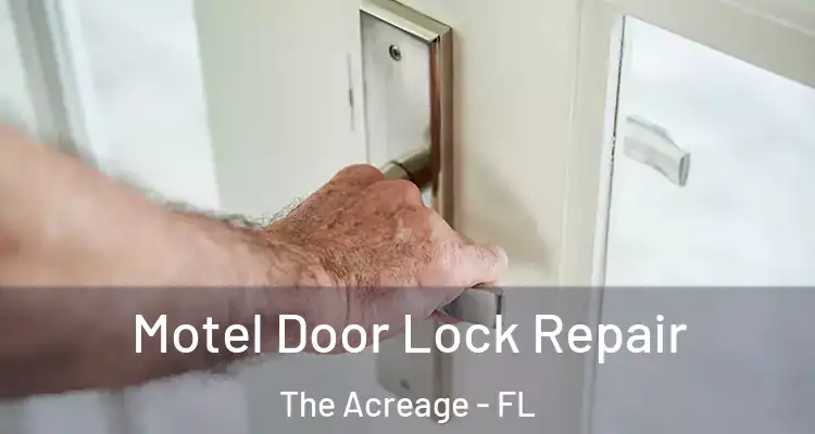 Motel Door Lock Repair The Acreage - FL