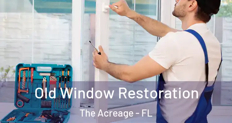 Old Window Restoration The Acreage - FL