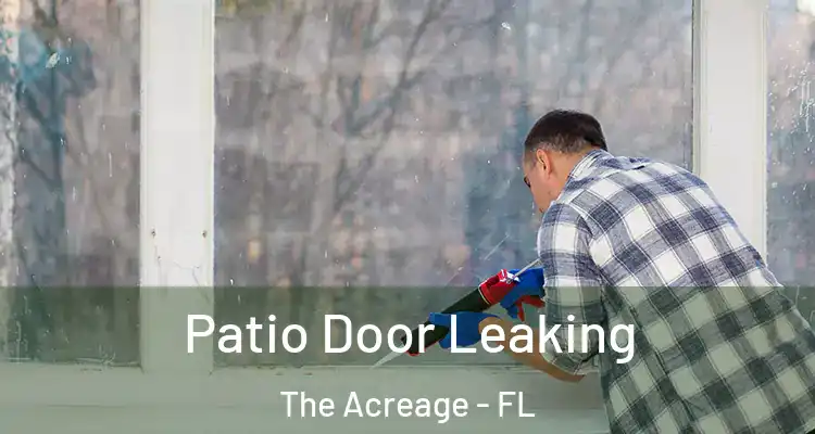 Patio Door Leaking The Acreage - FL