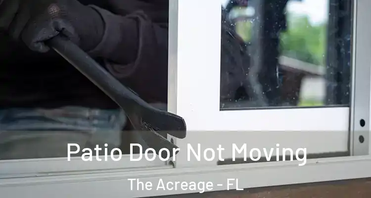 Patio Door Not Moving The Acreage - FL