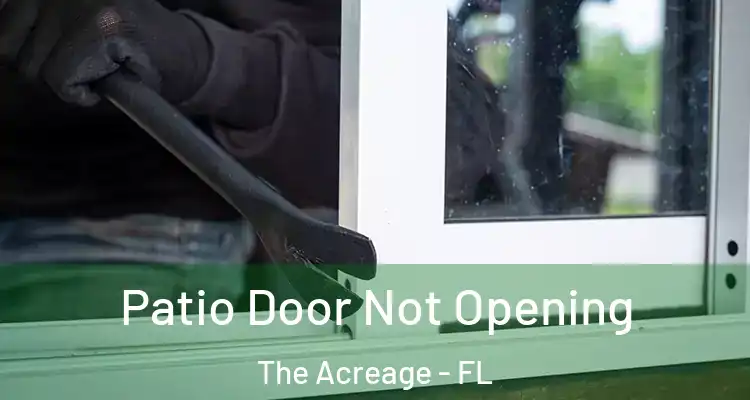 Patio Door Not Opening The Acreage - FL