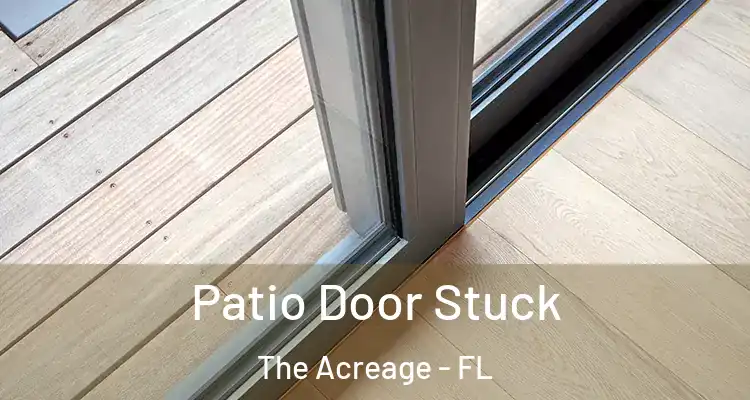 Patio Door Stuck The Acreage - FL