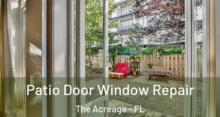 Patio Door Window Repair The Acreage - FL