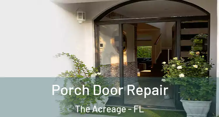 Porch Door Repair The Acreage - FL