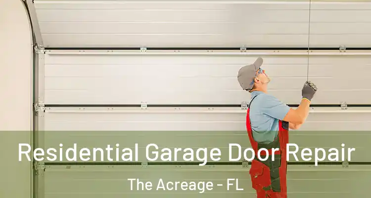 Residential Garage Door Repair The Acreage - FL
