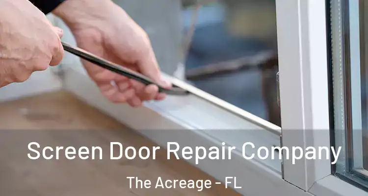 Screen Door Repair Company The Acreage - FL