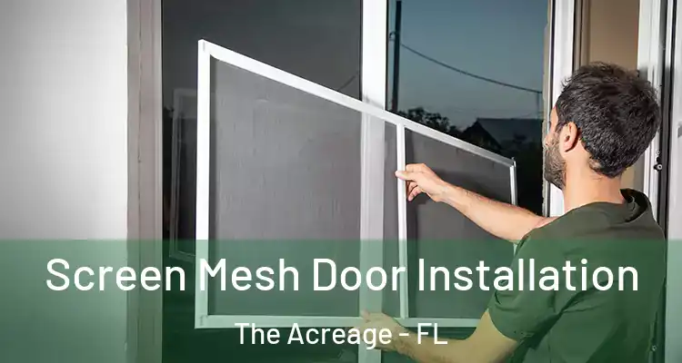 Screen Mesh Door Installation The Acreage - FL