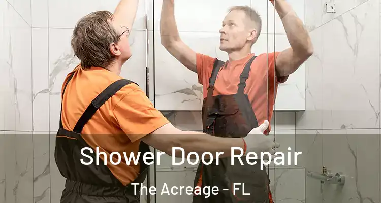 Shower Door Repair The Acreage - FL