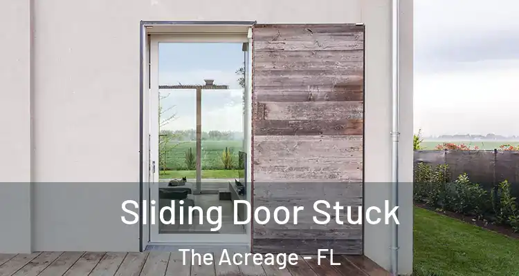 Sliding Door Stuck The Acreage - FL